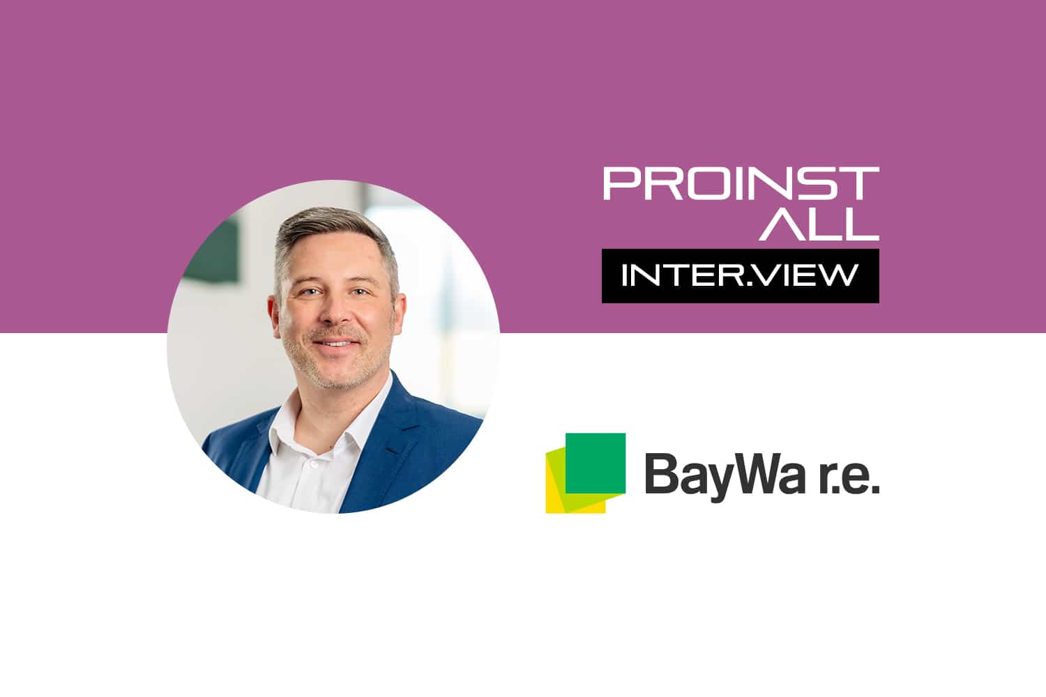 Interview mit Geschäftsführer Martin Zechner, BayWa r.e. Solar Systems GmbH.